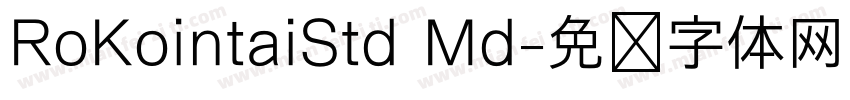 RoKointaiStd Md字体转换